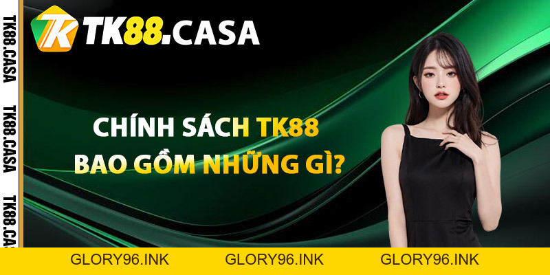Chính Sách TK88 - Cam Đoan Mọi Quyền Lợi Được Bảo Vệ - Glory96