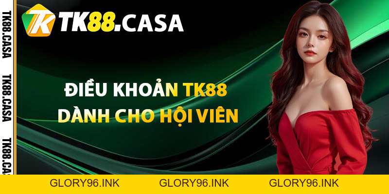 Điều Khoản TK88 - Chi Tiết Dễ Hiểu Mà Hội Viên Cần Nắm Rõ - Glory96