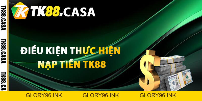 Nạp Tiền TK88 - Giao Dịch Nhanh Thành Công Trong Vài Phút - Glory96